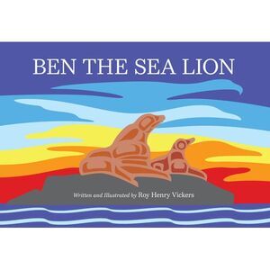 Ben the Sea Lion -- Roy Henry Vickers